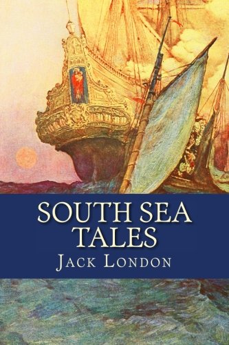 South Sea Tales by Jack London pdf free Download