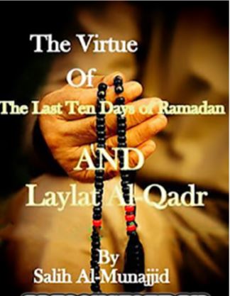 The Last Ten Days of Ramadan and Laylat-ul-Qadar,laylatul qadr