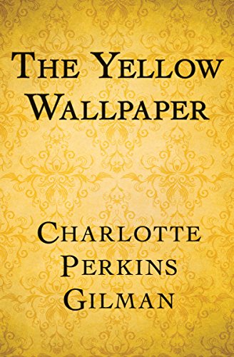 The Yellow Wallpaper  Short Story By Charlotte Perkins Gilman  Dribbling  Thoughts