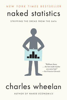Naked-Statistics-Stripping-the-Dread-from-the-Data-pdf-free-download-by-Charles-Wheelan Naked Statistics: Stripping the Dread from the Data pdf free download by Charles Wheelan
