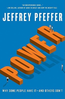 Power-Why-Some-People-Have-it-and-Others-Dont-by-Jeffery-Pfeffer Power: Why Some People Have it and Other's Don't by Jeffery Pfeffer