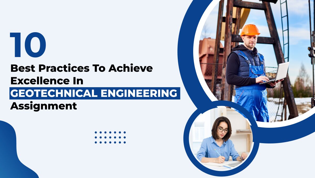 Best Practices to Achieve Excellence in Geotechnical Engineering Assignment